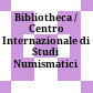 Bibliotheca / Centro Internazionale di Studi Numismatici