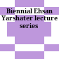 Biennial Ehsan Yarshater lecture series