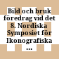 Bild och bruk : föredrag vid det 8. Nordiska Symposiet för Ikonografiska Studier, Pålsböle, 22 - 26 aug. 1982