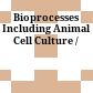 Bioprocesses Including Animal Cell Culture /