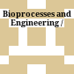 Bioprocesses and Engineering /