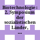 Biotechnologie : : 2. Symposium der sozialistischen Länder, vom 2.–5. Dezember 1980 in Leipzig /