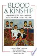 Blood and Kinship : : Matter for Metaphor from Ancient Rome to the Present /