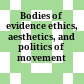 Bodies of evidence : ethics, aesthetics, and politics of movement