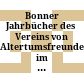 Bonner Jahrbücher des Vereins von Altertumsfreunden im Rheinlande und des Rheinischen Landesmuseums in Bonn