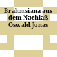 Brahmsiana aus dem Nachlaß Oswald Jonas
