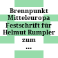 Brennpunkt Mitteleuropa : Festschrift für Helmut Rumpler zum 65. Geburtstag