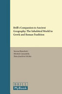 Brill's companion to ancient geography : the inhabited world in Greek and Roman tradition