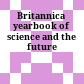 Britannica yearbook of science and the future