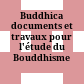 Buddhica : documents et travaux pour l'étude du Bouddhisme