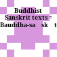 Buddhist Sanskrit texts : = Bauddha-saṃskṛta-granthāvalī