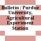 Bulletin / Purdue University, Agricultural Experiment Station