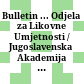 Bulletin ... Odjela za Likovne Umjetnosti / Jugoslavenska Akademija Znanosti i Umjetnosti