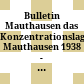 Bulletin Mauthausen : das Konzentrationslager Mauthausen 1938 - 1945 ; der Tatort Mauthausen - eine Spurensuche ; Raum der Namen