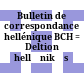 Bulletin de correspondance hellénique : BCH = Deltion hellēnikēs allēlographias