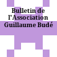 Bulletin de l'Association Guillaume Budé
