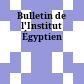 Bulletin de l'Institut Égyptien