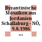 Byzantinische Mosaiken aus Jordanien : Schallaburg - NÖ, 9.8.1986 - 2.11.1986 ; Klagenfurt, Festhalle des städtischen Bergbaumuseums, 11.12.1986 - 8.3.1987 ...