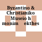 Βυζαντινό & Χριστιανικό Μουσείο : η μόνιμη έκθεση<br/>Byzantino & Christianiko Museio : hē monimē ekthesē