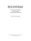 Byzantium : treasures of Byzantine art and culture from British collections