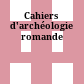 Cahiers d'archéologie romande