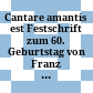 Cantare amantis est : Festschrift zum 60. Geburtstag von Franz Karl Praßl