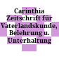 Carinthia : Zeitschrift für Vaterlandskunde, Belehrung u. Unterhaltung