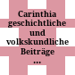 Carinthia : geschichtliche und volkskundliche Beiträge zur Heimatkunde Kärntens ; Mitteilungen des Geschichtsvereins für Kärnten