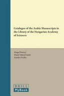 Catalogue of the Arabic manuscripts in the Library of the Hungarian Academy of Sciences