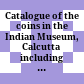 Catalogue of the coins in the Indian Museum, Calcutta : including the Cabinet of the Asiatic Society in Bengal