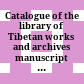 Catalogue of the library of Tibetan works and archives : manuscript library = bod kyi dpe mdzod khang gi phyag dpe'i dkar chag