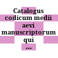 Catalogus codicum medii aevi manuscriptorum qui in Bibliotheca Universitatis Wratislaviensis asservantur signa ... comprehendens