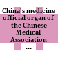 China's medicine : official organ of the Chinese Medical Association = Chung-kuo-i-hsüeh