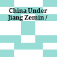 China Under Jiang Zemin /