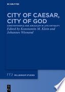 City of Caesar, City of God : : Constantinople and Jerusalem in late antiquity /