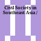 Civil Society in Southeast Asia /