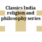 Classics India religion and philosophy series