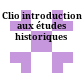 Clio : introduction aux études historiques