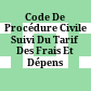 Code De Procédure Civile : Suivi Du Tarif Des Frais Et Dépens