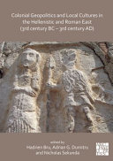 Colonial geopolitics and local cultures in the Hellenistic and Roman East (3rd century BC - 3rd century AD) = Géopolitique coloniale et cultures locales dans l'Orient Hellénistique et Romain (IIIe Siècle Av. J. -C. - IIIe Siècle Ap. J. -C.)