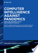 Computer Intelligence Against Pandemics : : Tools and Methods to Face New Strains of COVID-19 /
