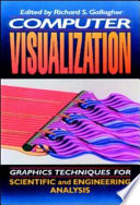 Computer visualization : graphics techniques for scientific and engineering analysis