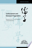 Confucianism and Deweyan Pragmatism : : Resources for a New Geopolitics of Interdependence /