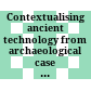 Contextualising ancient technology : from archaeological case studies towards a social theory of ancient innovation processes