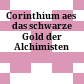 Corinthium aes : das schwarze Gold der Alchimisten
