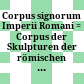 Corpus signorum Imperii Romani : = Corpus der Skulpturen der römischen Welt = Corpus of sculptures of the Roman world