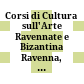 Corsi di Cultura sull'Arte Ravennate e Bizantina : Ravenna, 12 - 24 marzo 1961