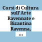 Corsi di Cultura sull'Arte Ravennate e Bizantina : Ravenna, 16 - 29 aprile 1972