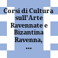 Corsi di Cultura sull'Arte Ravennate e Bizantina : Ravenna, 21 marzo - 3 aprile 1971