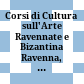 Corsi di Cultura sull'Arte Ravennate e Bizantina : Ravenna, 28 Marzo - 10 Aprile 1965